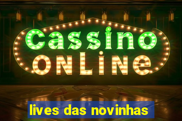 lives das novinhas